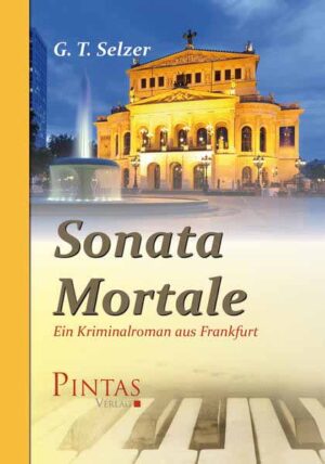 Sonata Mortale Ein Kriminalroman aus Frankfurt | G. T. Selzer