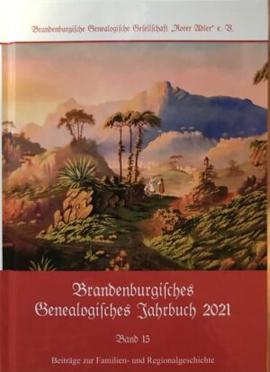 Brandenburgisches Genealogisches Jahrbuch (BGJ) / Brandenburgisches Genealogisches Jahrbuch 2021 | Gerd-Christian Treutler, Rüdiger Sachtjen, Martin Herzig, Lutz Bachmann, Wolfgang Bauch, Anne-Christin Draeger