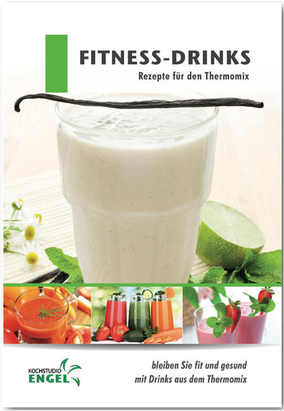 Rezeptheft „Fitness-Drinks“ für den Thermomix - geeignet für den Thermomix TM6 - TM5 und auch TM31 - hochwertiger Offset-Druck in Farbe - DinA5-Heftung mit 60 Seiten - kein Original Vorwerk