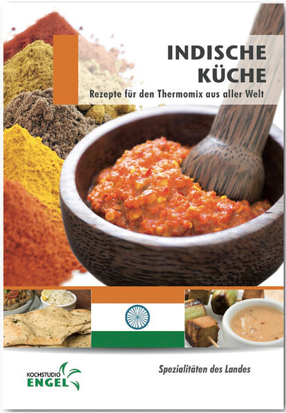 Rezeptheft „indische Küche“ für den Thermomix - geeignet für den Thermomix TM6 - TM5 und auch TM31 - hochwertiger Offset-Druck in Farbe - DinA5-Heftung mit 60 Seiten - kein Original Vorwerk