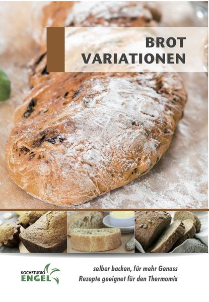 Rezeptheft "Brot Variationen" für den Thermomix - geeignet für den Thermomix TM6 - TM5 und auch TM31 - hochwertiger Offset-Druck in Farbe - DinA5-Heftung mit 60 Seiten - kein Original Vorwerk