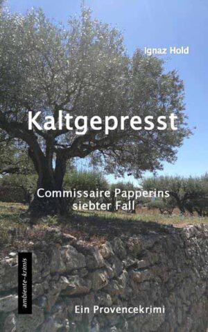 Kaltgepresst Commissaire Papperins siebter Fall - ein Provencekrimi | Ignaz Hold