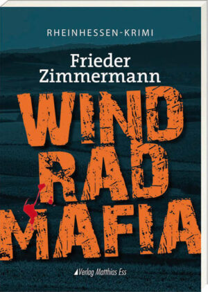 Windradmafia Rheinhessen-Krimi | Frieder Zimmermann