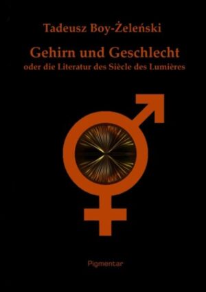 Obwohl der Titel Gehirn und Geschlecht auf den ersten Blick vielleicht medizinische Thematik oder eine Diskussion über die Geschlechterrollen vermuten lässt, handelt es sich dabei um eine Essays Reihe, die den wichtigsten Persönlichkeiten und Texten der französischen Aufklärungsepoche gewidmet ist. In seinem Vorwort zur Erstausgabe dieses Buches erklärte Tadeusz Boy-Zelenski den Titel folgendermaßen: Was mich angeht, sehe ich [in der französischen Literatur] zwei grundsätzliche Bestandteile: das Geschlecht und das Gehirn. Es ist sicher, dass diese beiden Elemente das gesamte französische Schrifttum begleiten. Ihr launenhaftes, unstetes Zusammenspiel entfacht in jeder Epoche immer wieder neue Facetten. Diese beiden Kräfte halten einander die Waage und ergänzen sich wunderbar. Auf diese Weise ist der Intellekt nie vom Leben isoliert, im Gegenteil, er schöpft seine Energie aus den vitalsten Instinkten. Das Erotische wiederum verkommt niemals zu einer gedankenlosen Sentimentalität und faden Gefühlsduselei.