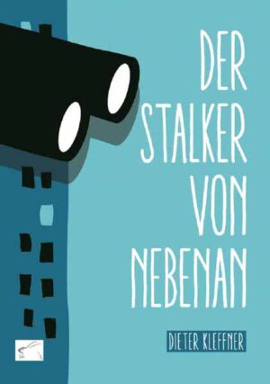 Der Stalker von nebenan | Dieter Kleffner