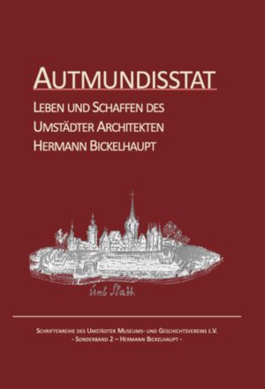 Autmundisstat Leben und Schaffen des Umstädter Architekten Hermann Bickelhaupt | Bundesamt für magische Wesen