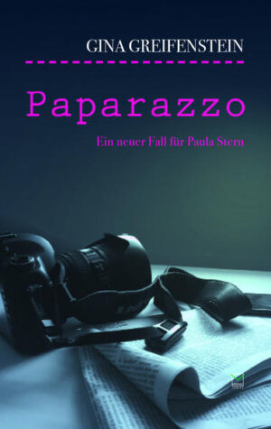 Paparazzo Paula Sterns zweiter Fall | Gina Greifenstein