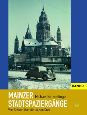 Mainzer Stadtspaziergänge VI | Michael Bermeitinger