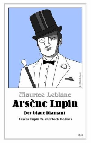 Arsène Lupin - Der blaue Diamant Arsène Lupin vs. Sherlock Holmes | Maurice Leblanc