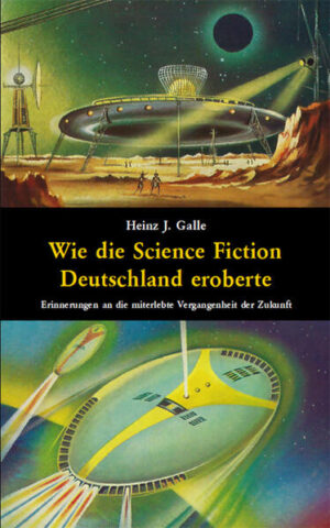 Wie die Science Fiction Deutschland eroberte | Heinz J. Galle