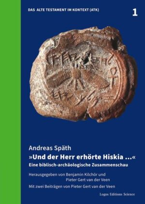 »Und der Herr erhörte Hiskia …«: Eine biblisch-archäologische Zusammenschau | Andreas Späth