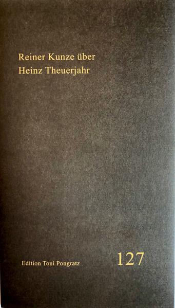 Gedanken von Reiner Kunze über Heinz Theuerjahr. Eine Nachbemerkung von Dr. Volker Probst.