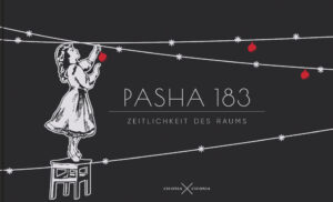 Pasha 183. Zeitlichkeit des Raums |