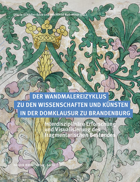 Der Wandmalereizyklus zu den Wissenschaften und Künsten in der Domklausur zu Brandenburg | Jürgen Pursche, Dirk Schumann, Sabine Herrmann, Ulrike Heinrichs, Rainer Drewello, Sabine Krause-Riemer