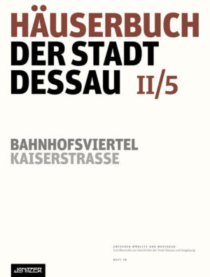 Häuserbuch der Stadt Dessau II/5 | Günter Ziegler, Kathleen Neubert