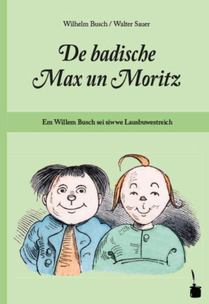 Mundartübertragung von Wilhelm Buschs Max und Moritz ins südfränkische Badisch (Brigandendeutsch)