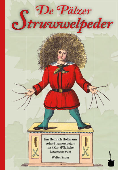 Neuausgabe der originellen Versübertragung des » Struwwelpeter« ins (Kur-)Pfälzische