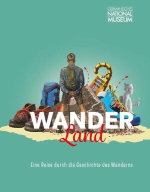 Wanderland. Eine Reise durch die Geschichte des Wanderns | Bundesamt für magische Wesen