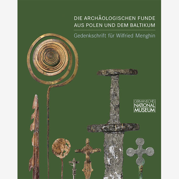 Die archäologischen Funde aus Polen und dem Baltikum im Germanischen Nationalmuseum | Angelika Hofmann, Wojciech Nowakowski