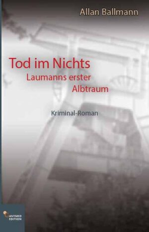 Tod im Nichts Laumanns erster Albtraum | Allan Ballmann