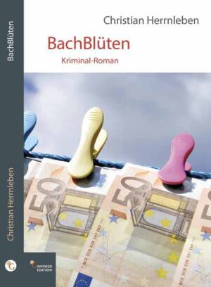 BachBlüten Kriminal-Roman | Christian Herrnleben