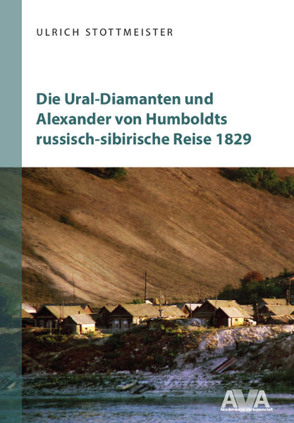 Die Ural-Diamanten und Alexander von Humboldts russisch-sibirische Reise 1829 | Ulrich Stottmeister