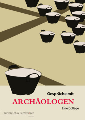 Gespräche mit Archäologen: Eine Collage | Anne-Catherine Escher