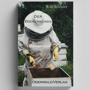 Der Bienenkönig Odenwald-Krimi | Willi Schissler