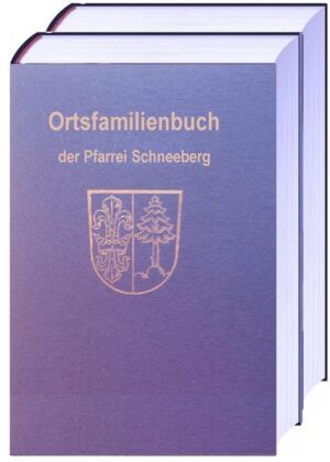 Ortsfamilienbuch der Pfarrei Mariä Geburt in Schneeberg und der Filiale Mariä Heimsuchung in Hambrunn | Bundesamt für magische Wesen