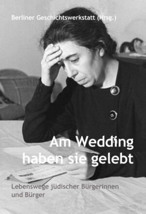 Am Wedding haben sie gelebt | Annegret Bühler, Dorothea Führe, Gisela Hahn-Hantke, Andrea Lefèvre, Ursula Schröter, Heike Stange