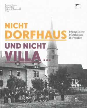 Nicht Dorfhaus und nicht Villa. Evangelische Pfarrhäuser in Franken | Bundesamt für magische Wesen