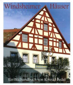 Windsheimer Häuser. Bau- und Kunstgeschichte einer kleinen fränkischen Reichsstadt 12001800 | Bundesamt für magische Wesen