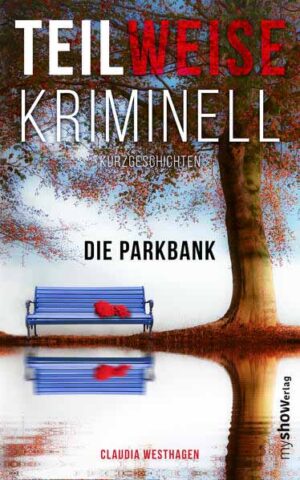 TEILWEISE KRIMINELL Die Parkbank | Claudia Westhagen