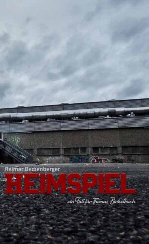 Heimspiel Ein Fall für Thomas Birkelbach | Bezzenberger Reimar