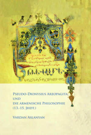 PSEUDO-DIONYSIUS AREOPAGITA UND DIE ARMENISCHE PHILOSOPHIE (13.-15. JHDT.) | Vardan Aslanyan