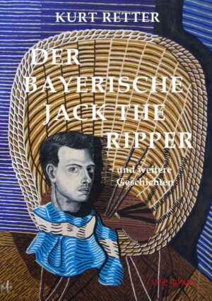 Der bayerische Jack the Ripper und weitere Geschichten | Kurt Retter