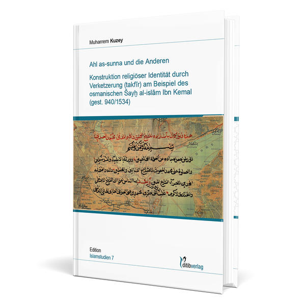 Dissertation: Muharrem Kuzey "Ahl as-sunna und die Anderen" Konstruktion religiöser Identität durch Verketzerung (takfir) am Beispiel des osmanischen Sayh al-islam Ibn Kemal (gest. 940/1534)