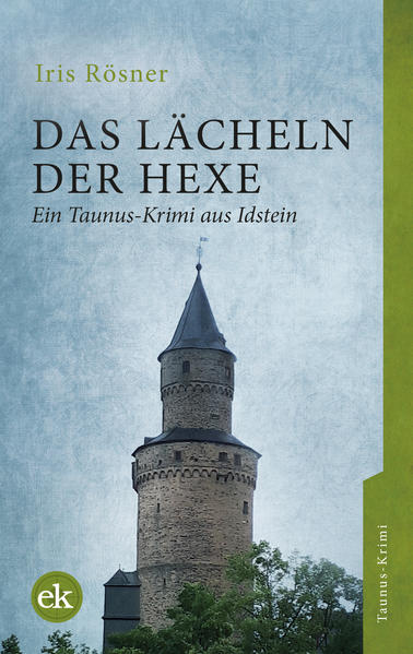 Das Lächeln der Hexe Ein Taunus-Krimi aus Idstein | Iris Rösner