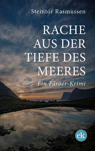 Rache aus der Tiefe des Meeres Ein Färöer-Krimi | Steintór Rasmussen