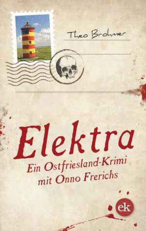 Elektra Ein Ostfriesland-Krimi mit Onno Frerichs | Theo Brohmer