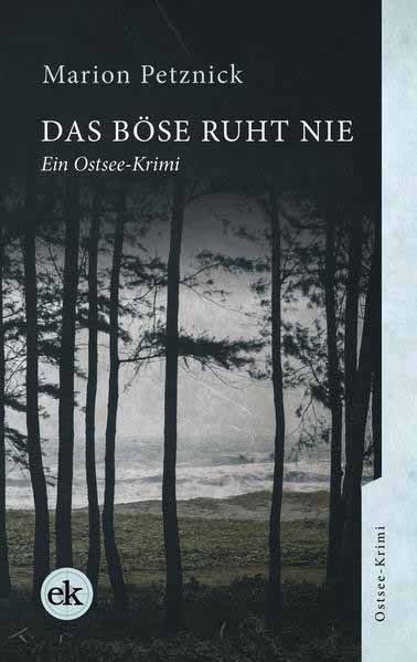 Das Böse ruht nie Ein Ostsee-Krimi | Marion Petznick