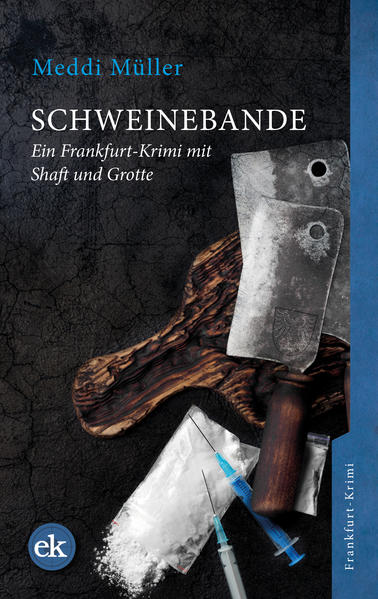 Schweinebande Ein Frankfurt-Krimi mit Shaft und Grotte | Meddi Müller