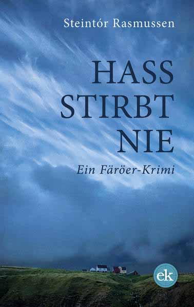 Hass stirbt nie Ein Färöer-Krimi | Steintór Rasmussen