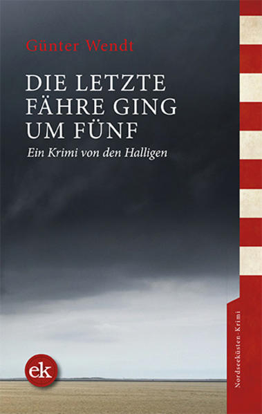 Die letzte Fähre ging um fünf Ein Krimi von den Halligen | Günter Wendt