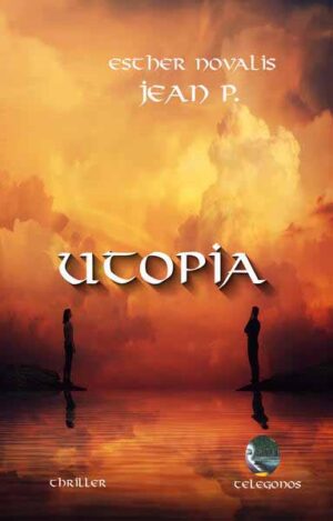 Utopia Gefährliche Träume | Jean P. und Esther Novalis