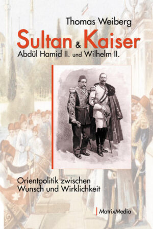 Sultan & Kaiser: Abdül Hamid II. und Wilhelm II. | Bundesamt für magische Wesen