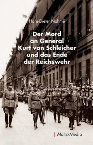 Der Mord an General Kurt von Schleicher und das Ende der Reichswehr | Hans-Dieter Nahme