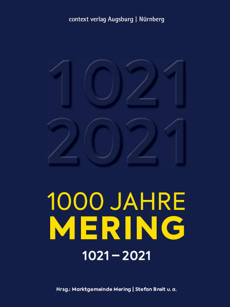 1000 Jahre Mering | Stefan Wissenschaftliche Breit, Katharina Axtner, Baş-Kızıltaş Leylâ, Nikola Becker, Agnes Blasczyk, Angela Bonhag, Dieter Bordon, Stefan Breit, Michael Dudella, Johanna Geierhos, Peter Glowotz, Josef Halla, Petra Härtl, Nadja Hendriks, Maria Hennl, Heike John, Josef Kennerknecht, Johannes Kieweg, Stefan Kleinert, Ullrich Kleinert, Martin Kluger, Elisabeth Lukas-Götz, Florian A. Mayer,