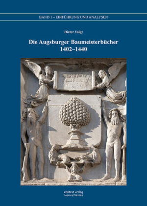 Die Augsburger Baumeisterbücher 1402 - 1440 | Dieter Voigt