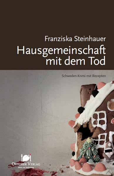 Hausgemeinschaft mit dem Tod Schweden-Krimi mit Rezepten | Franziska Steinhauer